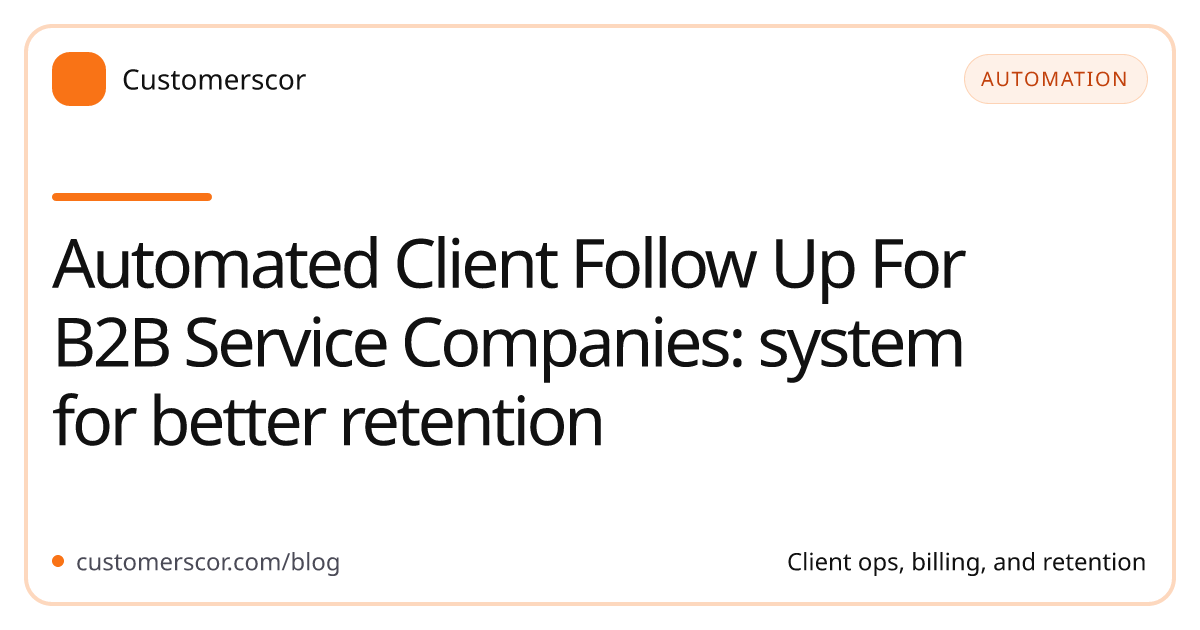 Automated Client Follow Up For B2B Service Companies: system for better retention cover image for Customerscor blog