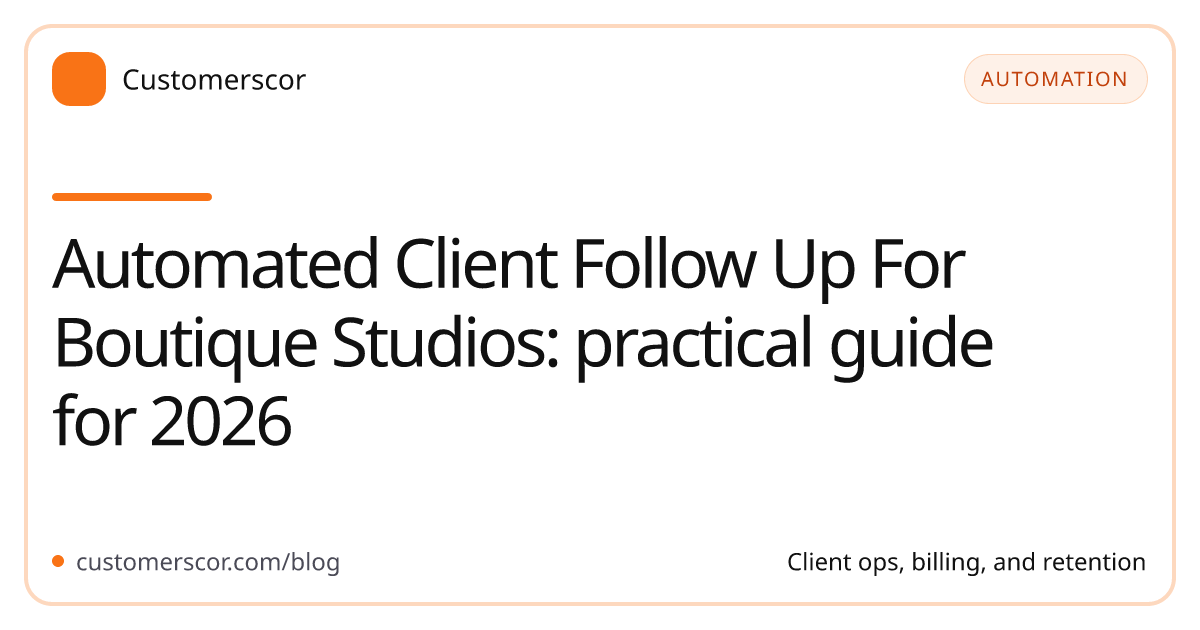 Automated Client Follow Up For Boutique Studios: practical guide for 2026 cover image for Customerscor blog
