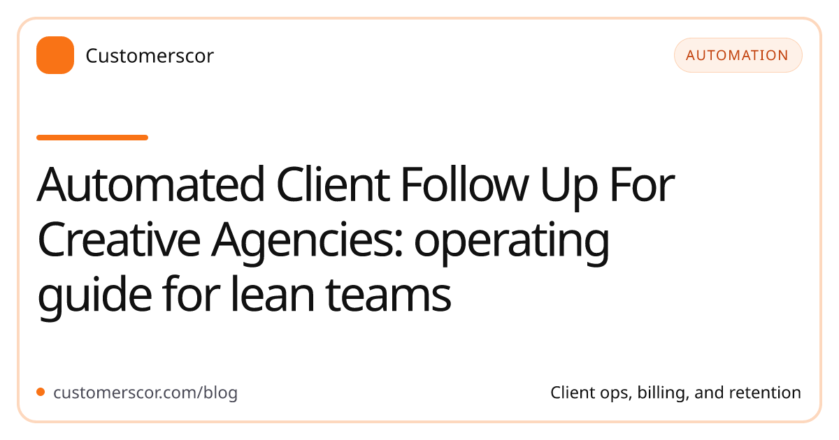 Automated Client Follow Up For Creative Agencies: operating guide for lean teams cover image for Customerscor blog