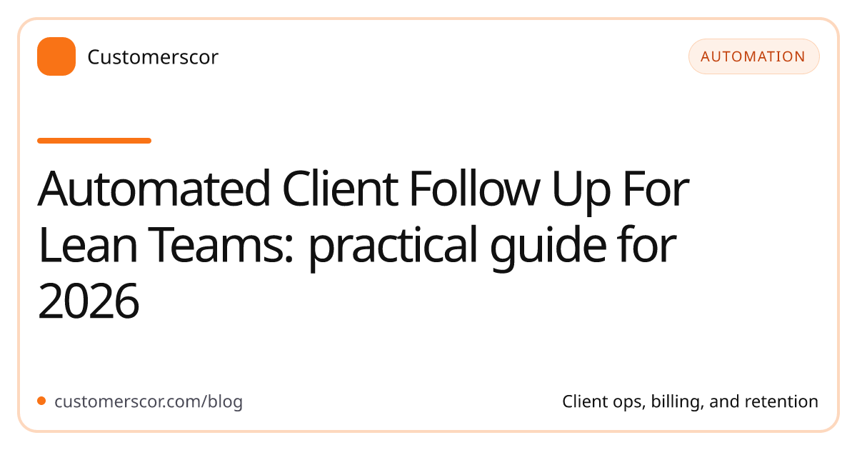 Automated Client Follow Up For Lean Teams: practical guide for 2026 cover image for Customerscor blog