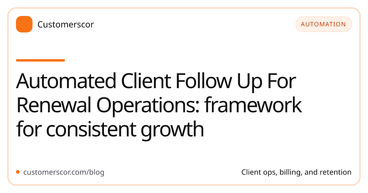 Automated Client Follow Up For Renewal Operations: framework for consistent growth cover image for Customerscor blog