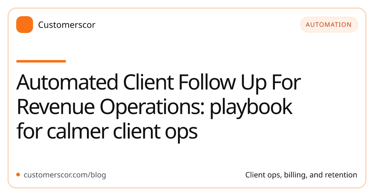 Automated Client Follow Up For Revenue Operations: playbook for calmer client ops cover image for Customerscor blog