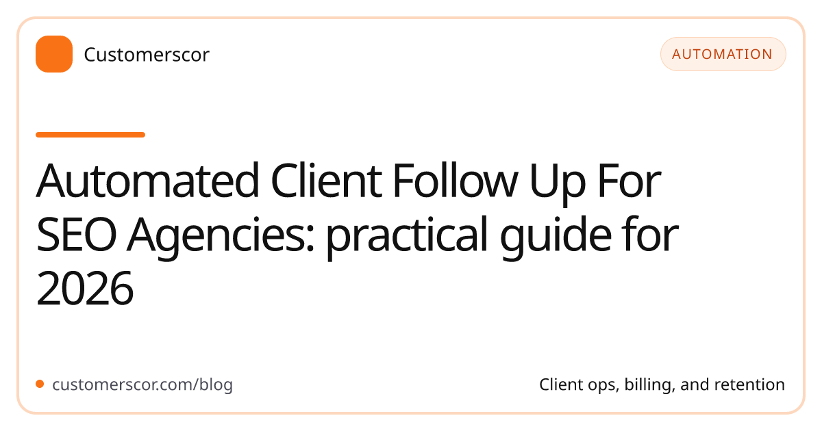 Automated Client Follow Up For SEO Agencies: practical guide for 2026 cover image for Customerscor blog