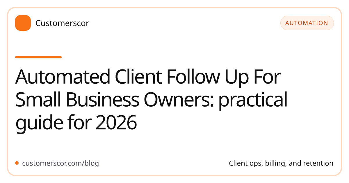 Automated Client Follow Up For Small Business Owners: practical guide for 2026 cover image for Customerscor blog