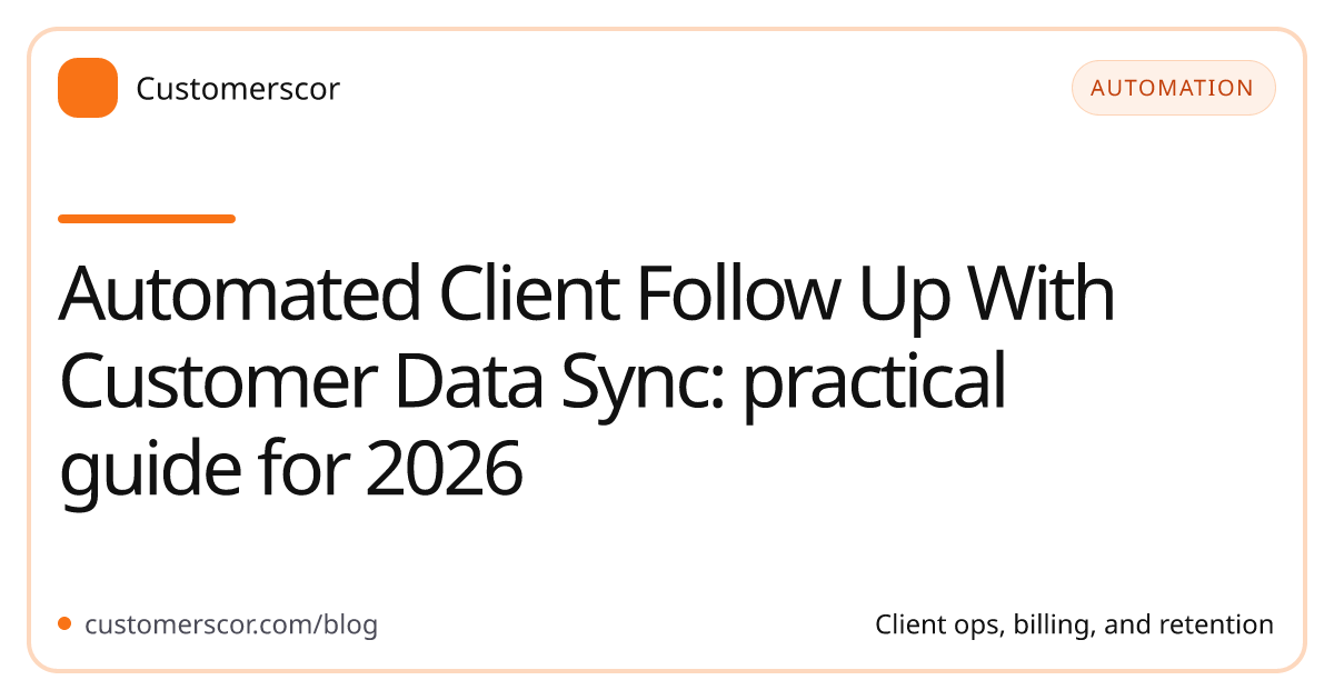 Automated Client Follow Up With Customer Data Sync: practical guide for 2026 cover image for Customerscor blog