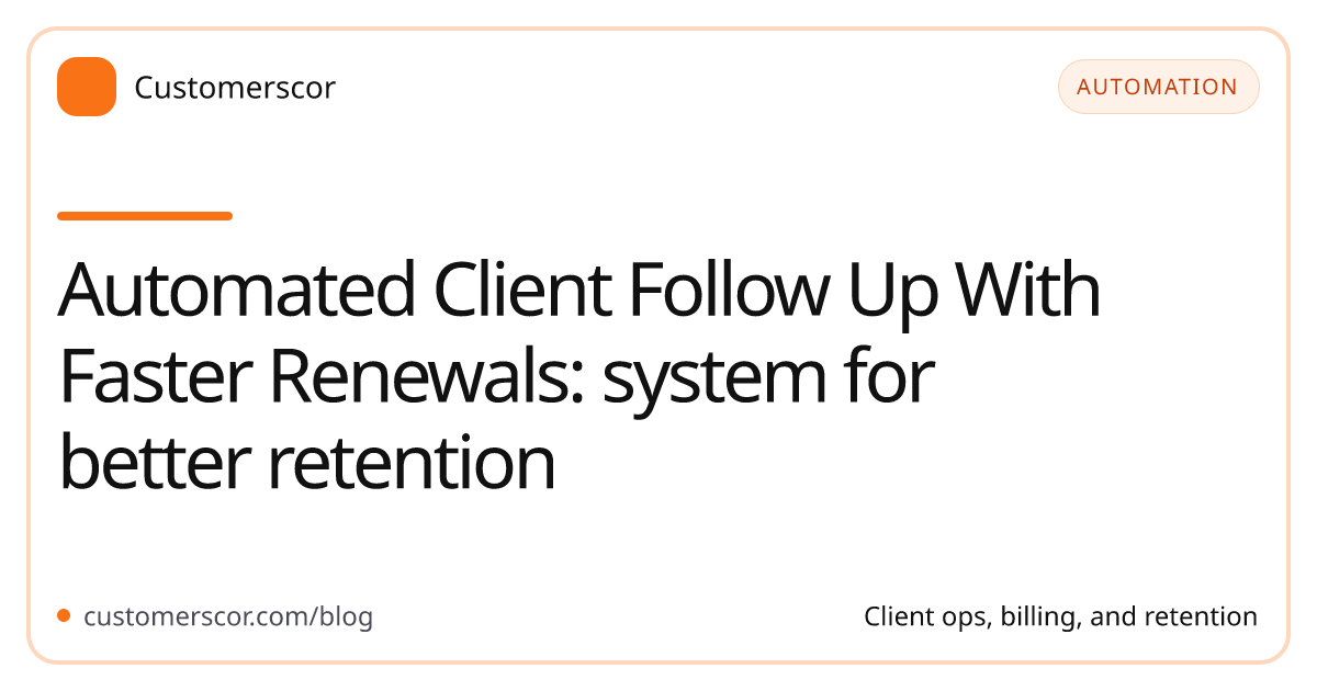 Automated Client Follow Up With Faster Renewals: system for better retention cover image for Customerscor blog