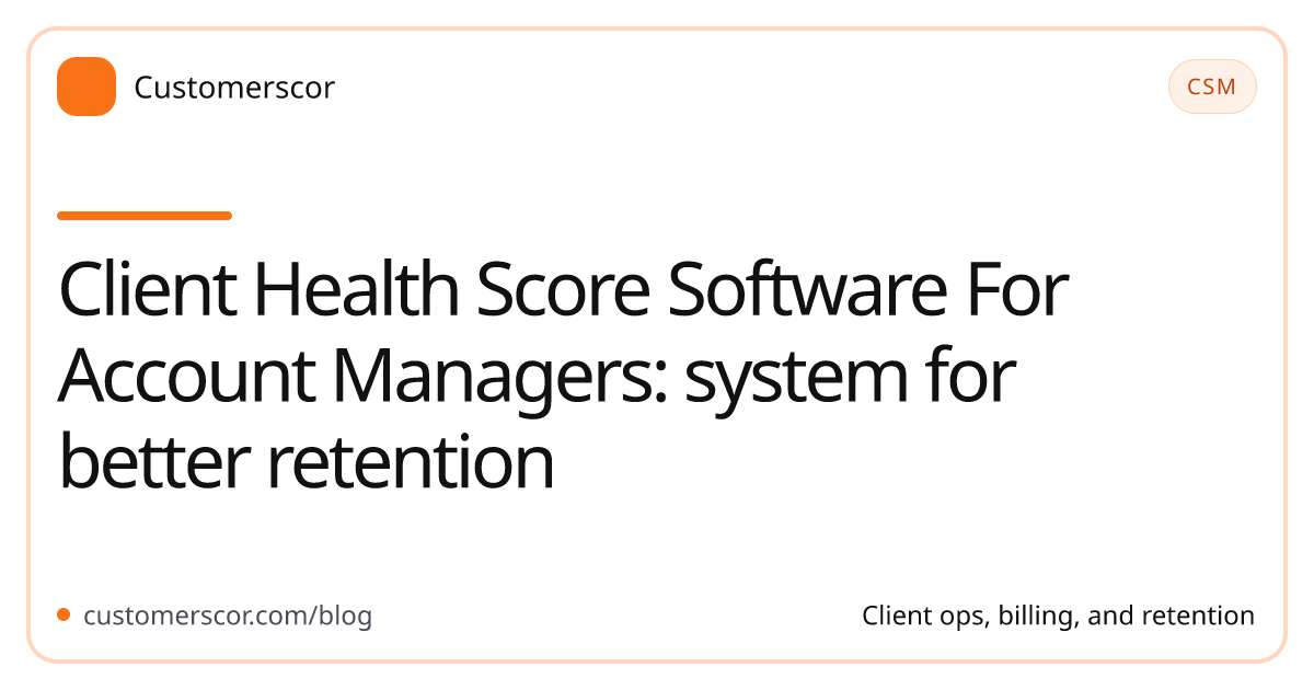 Client Health Score Software For Account Managers: system for better retention cover image for Customerscor blog