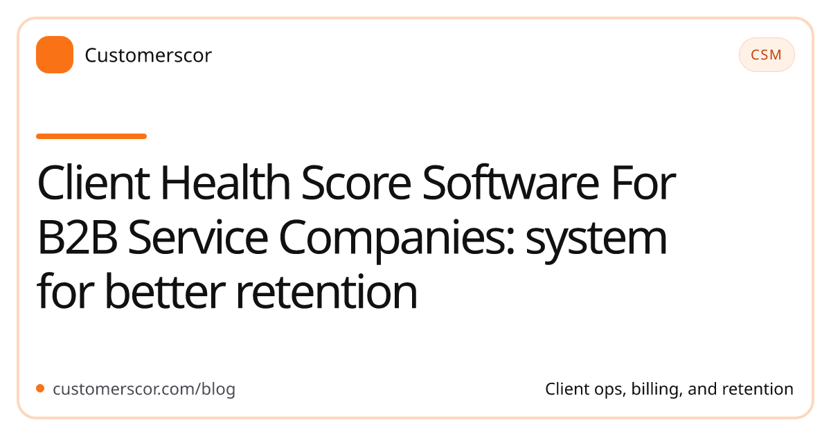 Client Health Score Software For B2B Service Companies: system for better retention cover image for Customerscor blog