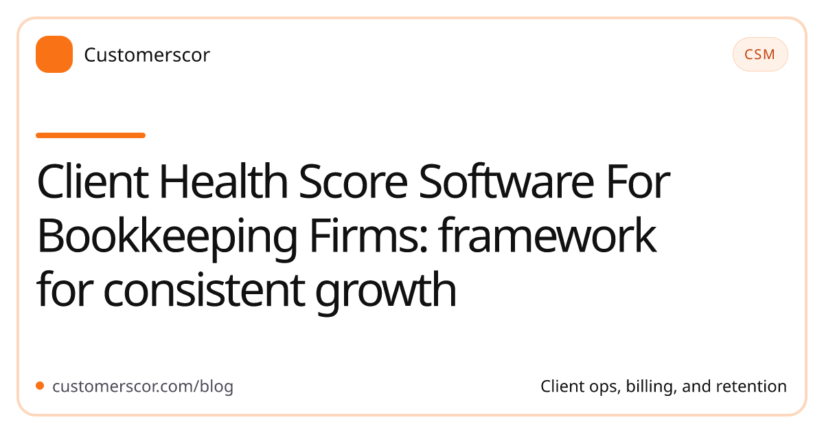 Client Health Score Software For Bookkeeping Firms: framework for consistent growth cover image for Customerscor blog