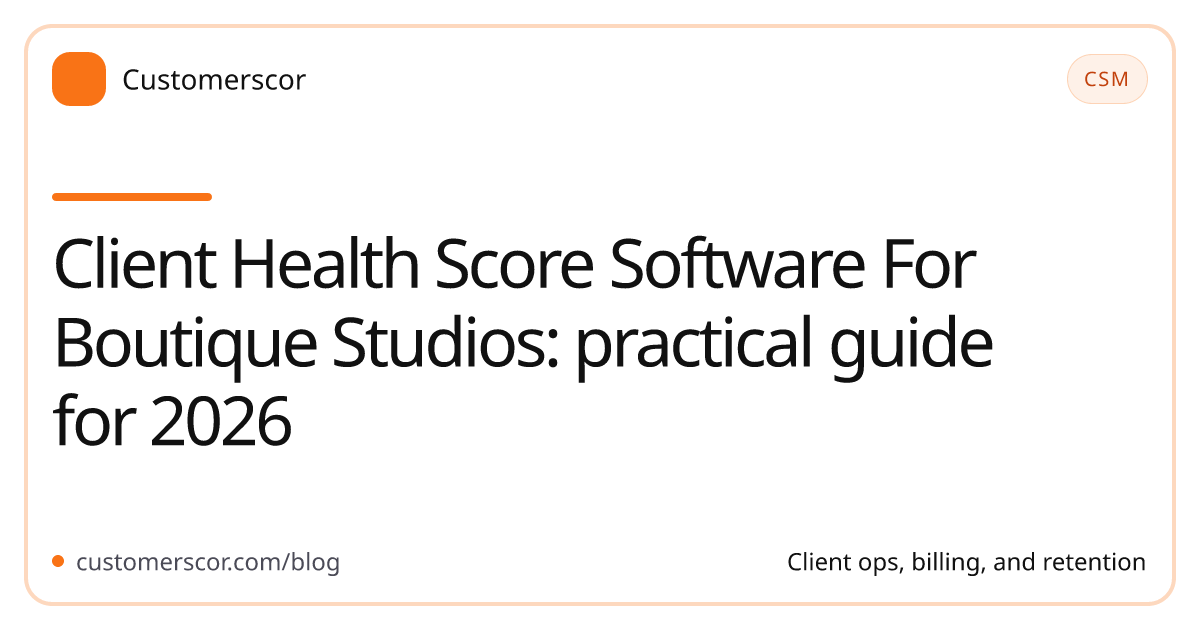 Client Health Score Software For Boutique Studios: practical guide for 2026 cover image for Customerscor blog