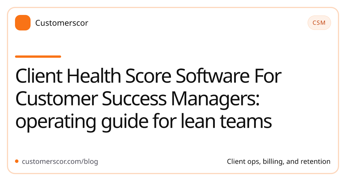 Client Health Score Software For Customer Success Managers: operating guide for lean teams cover image for Customerscor blog