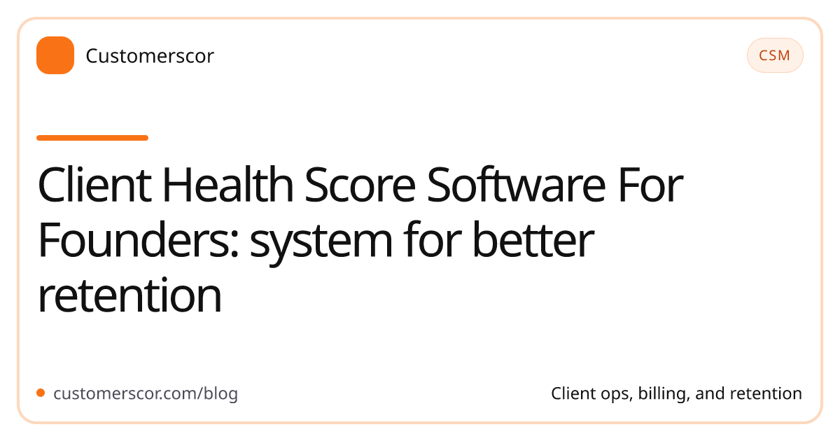 Client Health Score Software For Founders: system for better retention cover image for Customerscor blog
