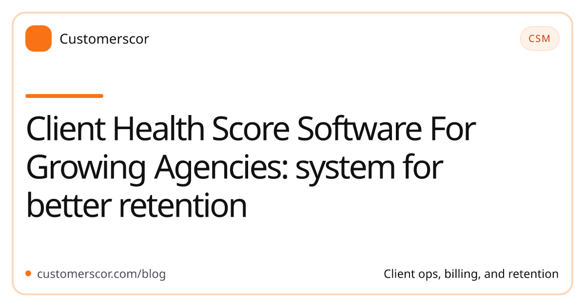 Client Health Score Software For Growing Agencies: system for better retention cover image for Customerscor blog