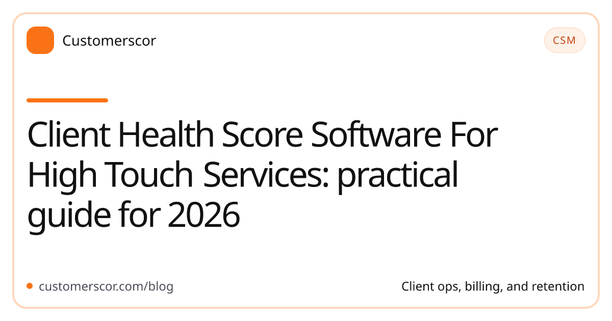 Client Health Score Software For High Touch Services: practical guide for 2026 cover image for Customerscor blog
