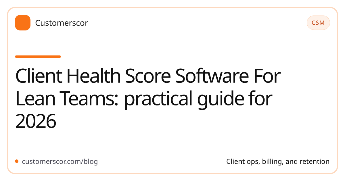 Client Health Score Software For Lean Teams: practical guide for 2026 cover image for Customerscor blog
