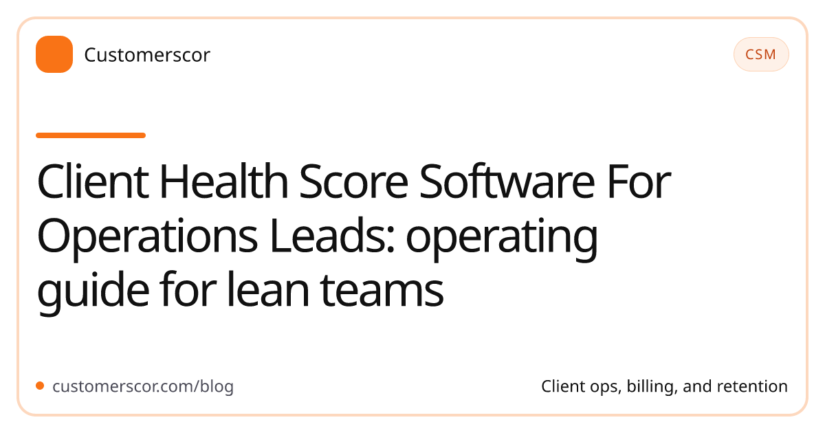Client Health Score Software For Operations Leads: operating guide for lean teams cover image for Customerscor blog
