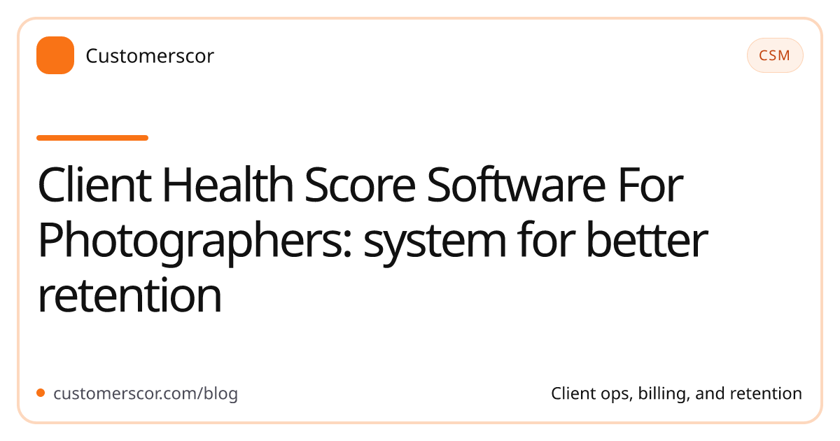 Client Health Score Software For Photographers: system for better retention cover image for Customerscor blog