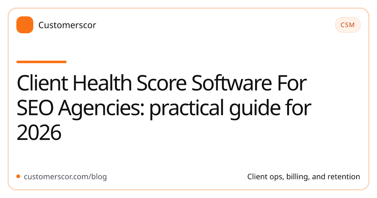 Client Health Score Software For SEO Agencies: practical guide for 2026 cover image for Customerscor blog