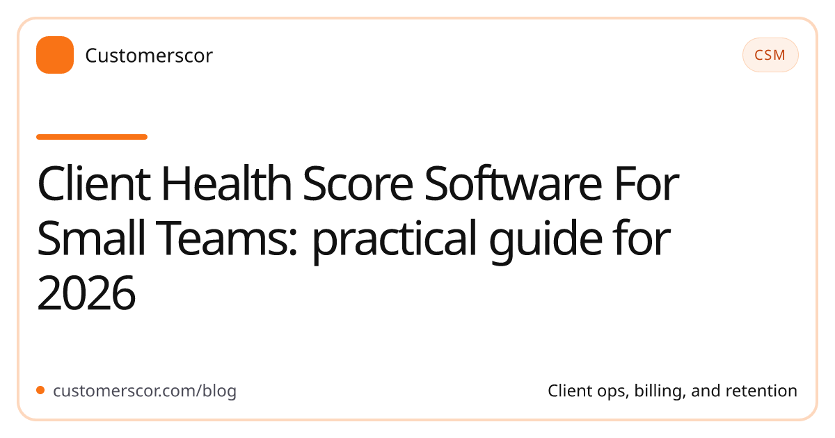 Client Health Score Software For Small Teams: practical guide for 2026 cover image for Customerscor blog