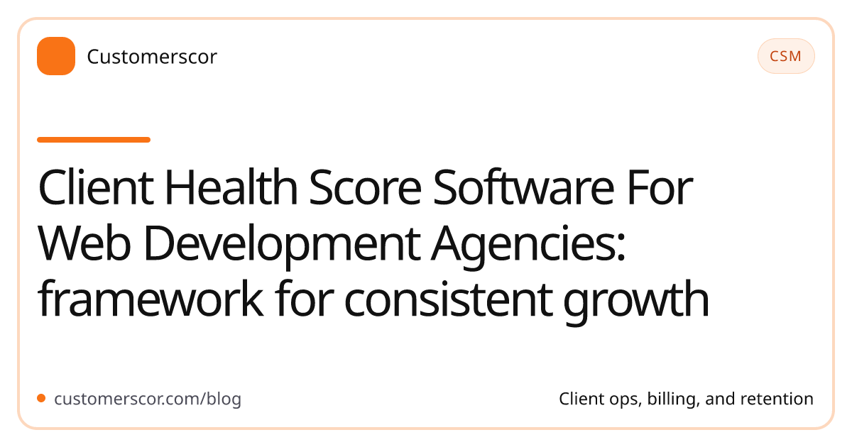 Client Health Score Software For Web Development Agencies: framework for consistent growth cover image for Customerscor blog