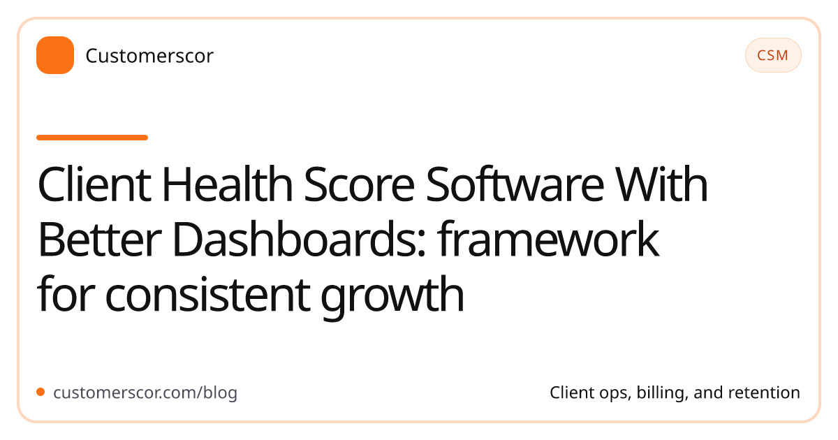 Client Health Score Software With Better Dashboards: framework for consistent growth cover image for Customerscor blog