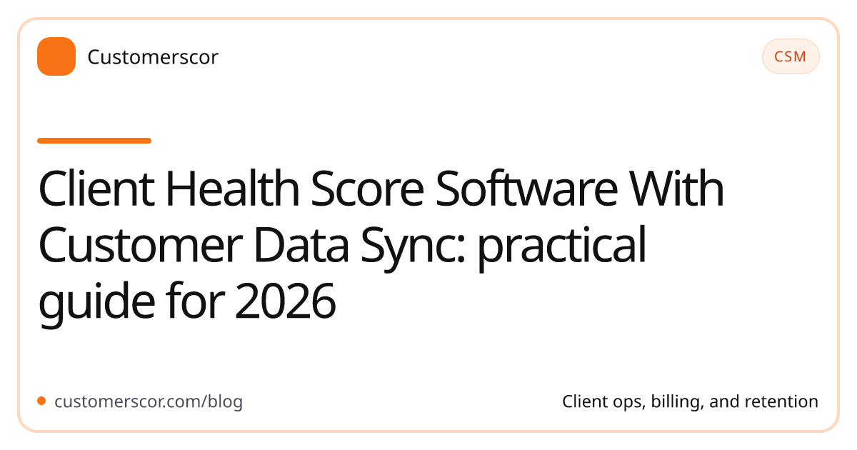 Client Health Score Software With Customer Data Sync: practical guide for 2026 cover image for Customerscor blog
