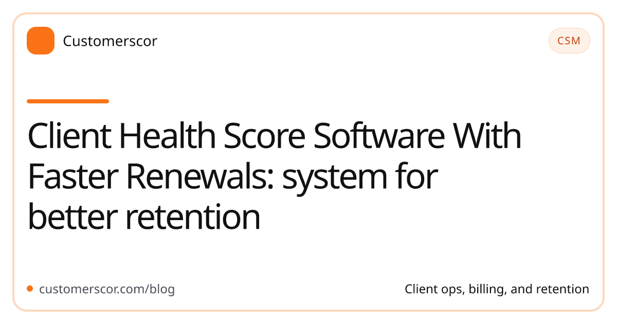Client Health Score Software With Faster Renewals: system for better retention cover image for Customerscor blog