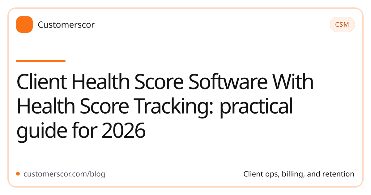 Client Health Score Software With Health Score Tracking: practical guide for 2026 cover image for Customerscor blog