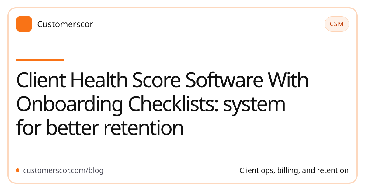 Client Health Score Software With Onboarding Checklists: system for better retention cover image for Customerscor blog