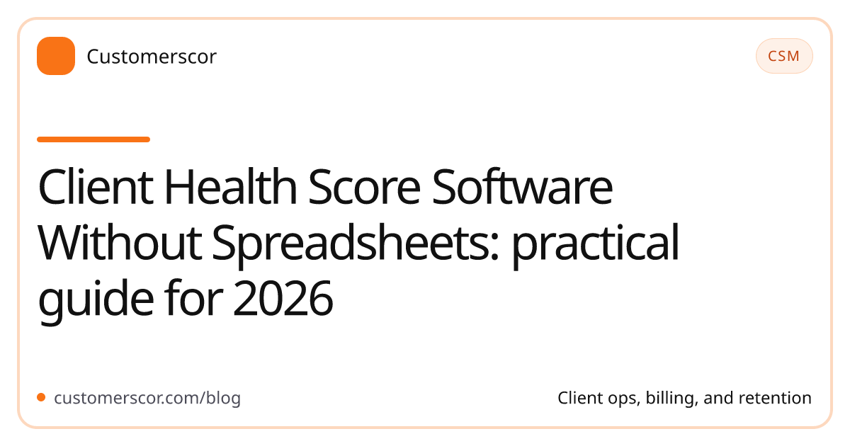 Client Health Score Software Without Spreadsheets: practical guide for 2026 cover image for Customerscor blog