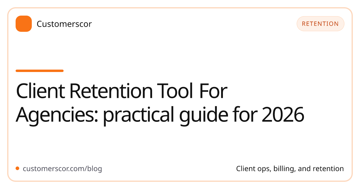 Client Retention Tool For Agencies: practical guide for 2026 cover image for Customerscor blog