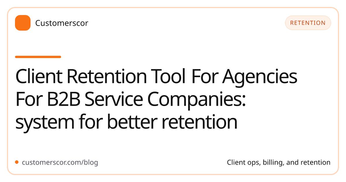Client Retention Tool For Agencies For B2B Service Companies: system for better retention cover image for Customerscor blog