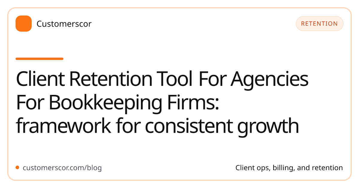 Client Retention Tool For Agencies For Bookkeeping Firms: framework for consistent growth cover image for Customerscor blog