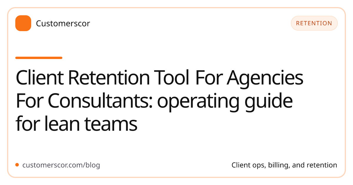 Client Retention Tool For Agencies For Consultants: operating guide for lean teams cover image for Customerscor blog