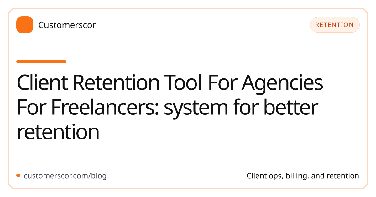 Client Retention Tool For Agencies For Freelancers: system for better retention cover image for Customerscor blog