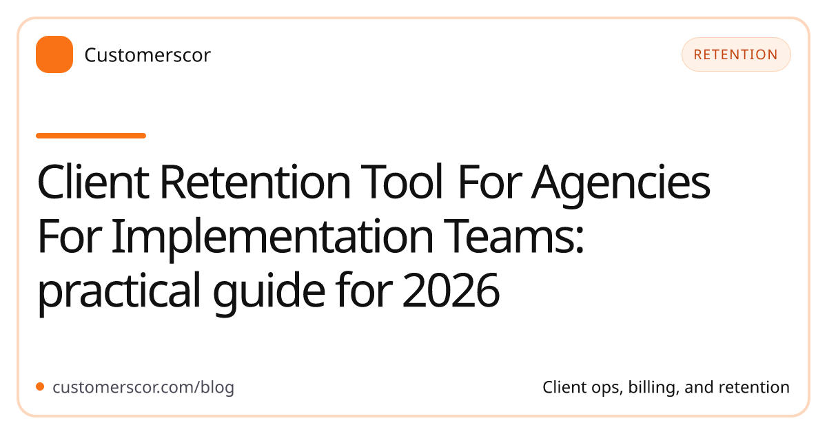 Client Retention Tool For Agencies For Implementation Teams: practical guide for 2026 cover image for Customerscor blog