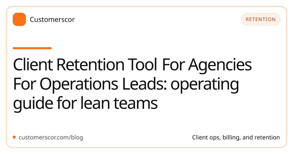 Client Retention Tool For Agencies For Operations Leads: operating guide for lean teams cover image for Customerscor blog
