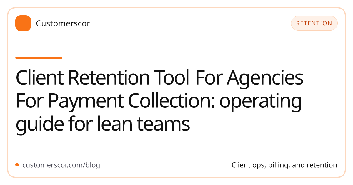 Client Retention Tool For Agencies For Payment Collection: operating guide for lean teams cover image for Customerscor blog