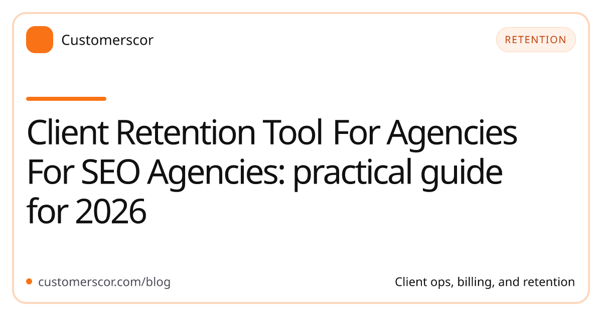Client Retention Tool For Agencies For SEO Agencies: practical guide for 2026 cover image for Customerscor blog