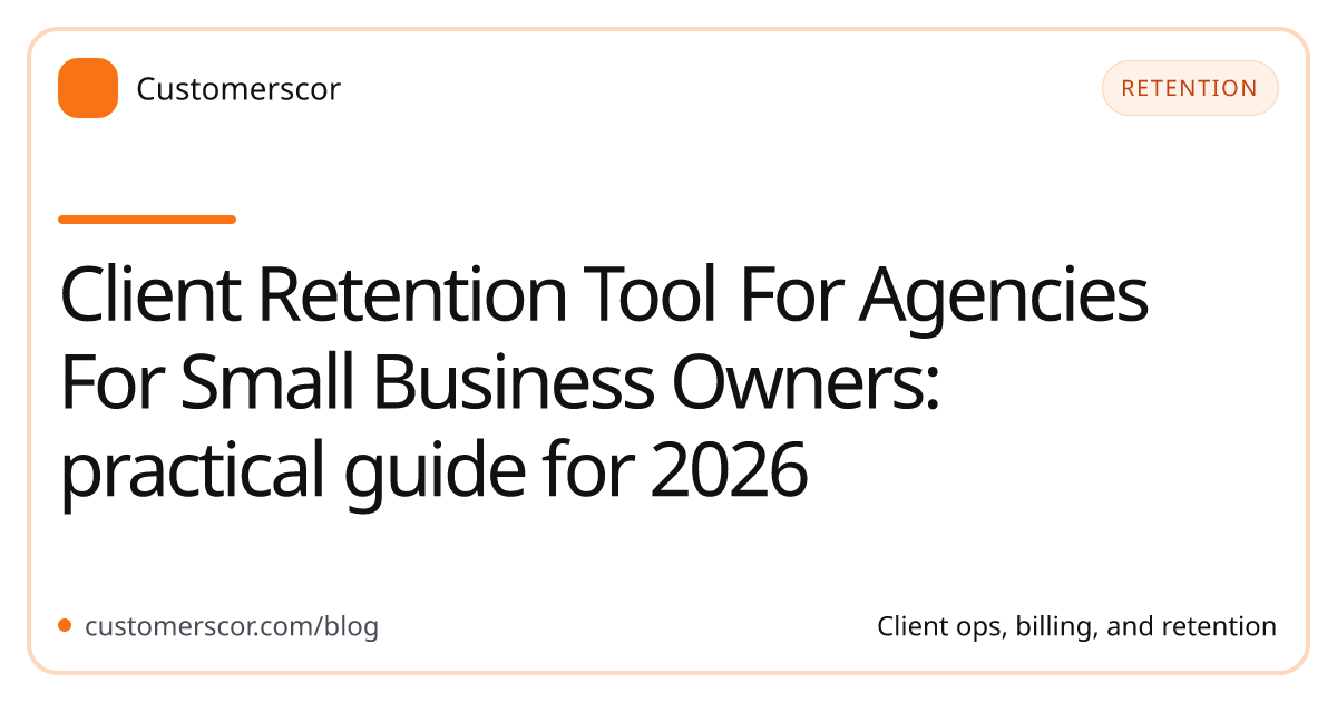 Client Retention Tool For Agencies For Small Business Owners: practical guide for 2026 cover image for Customerscor blog