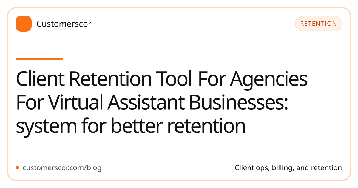 Client Retention Tool For Agencies For Virtual Assistant Businesses: system for better retention cover image for Customerscor blog