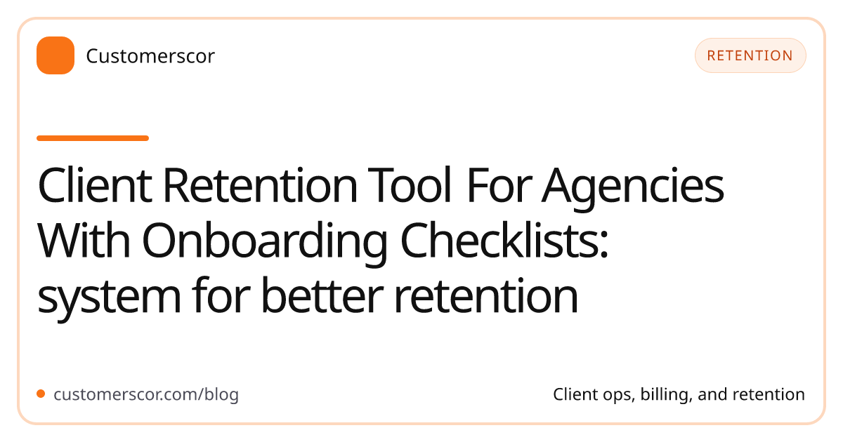 Client Retention Tool For Agencies With Onboarding Checklists: system for better retention cover image for Customerscor blog