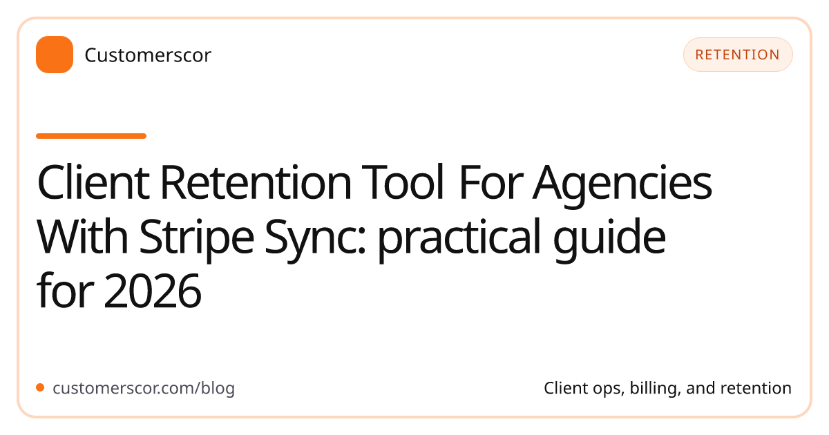 Client Retention Tool For Agencies With Stripe Sync: practical guide for 2026 cover image for Customerscor blog